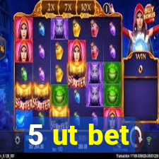 5 ut bet